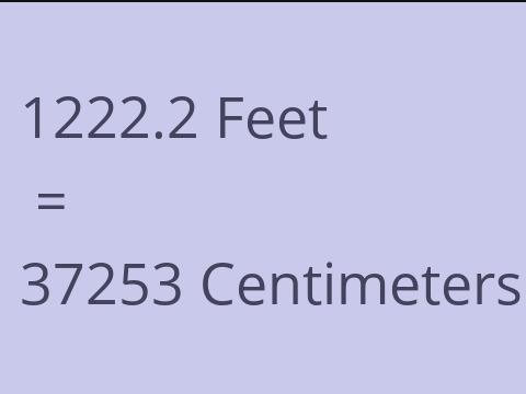 1222.2 FEET TO CM