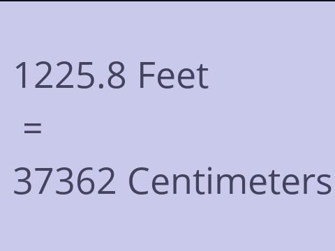 1225.8 FEET TO CM