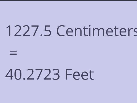 1227.5 CM TO FEET