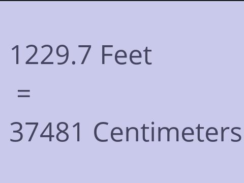 1229.7 FEET TO CM