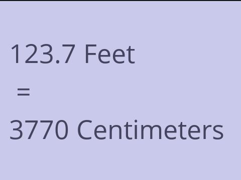 123.7 FEET TO CM