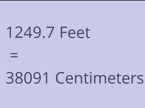 1249.7 FEET TO CM