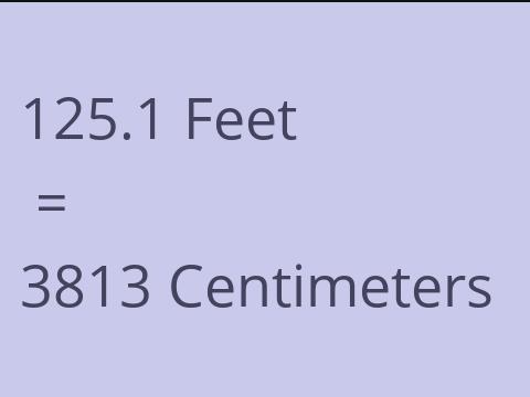 125.1 FEET TO CM