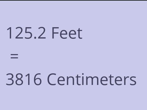 125.2 FEET TO CM