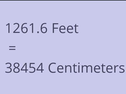 1261.6 FEET TO CM