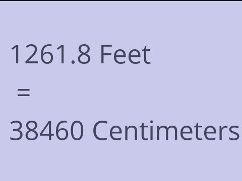 1261.8 FEET TO CM