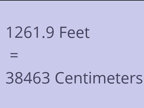 1261.9 FEET TO CM