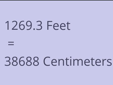 1269.3 FEET TO CM