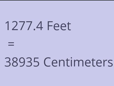 1277.4 FEET TO CM