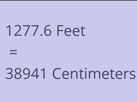 1277.6 FEET TO CM