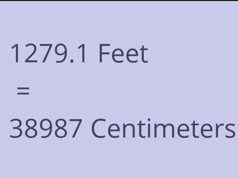 1279.1 FEET TO CM