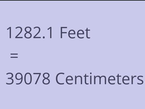 1282.1 FEET TO CM