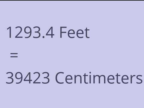 1293.4 FEET TO CM