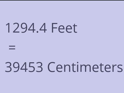 1294.4 FEET TO CM