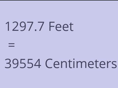 1297.7 FEET TO CM