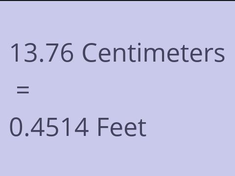 13.76 CM TO FEET