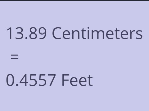 13.89 CM TO FEET