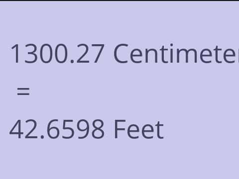 1300.27 CM TO FEET