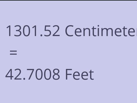 1301.52 CM TO FEET