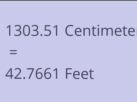 1303.51 CM TO FEET