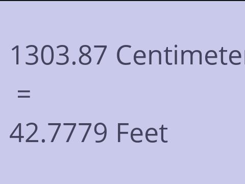 1303.87 CM TO FEET