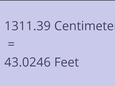 1311.39 CM TO FEET