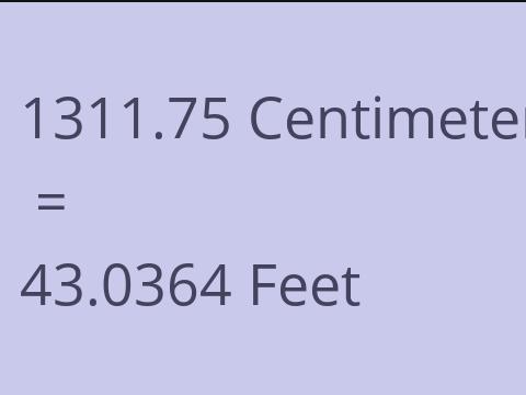 1311.75 CM TO FEET