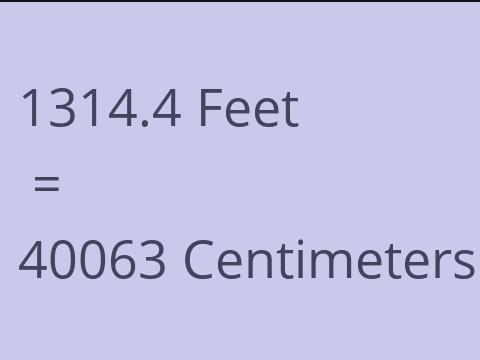 1314.4 FEET TO CM