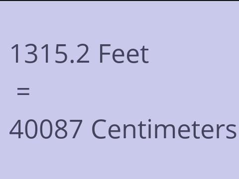 1315.2 FEET TO CM