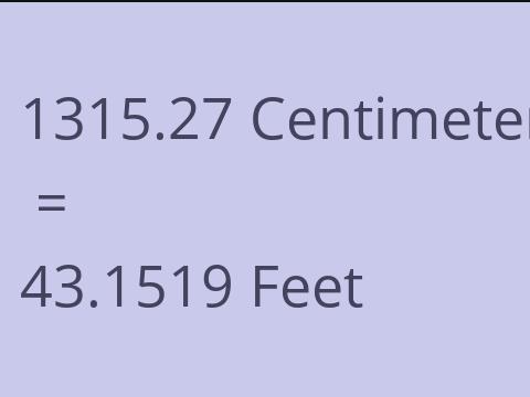 1315.27 CM TO FEET