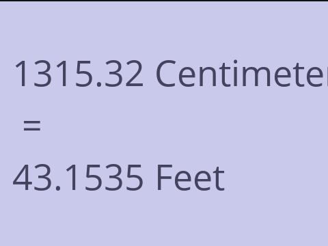 1315.32 CM TO FEET