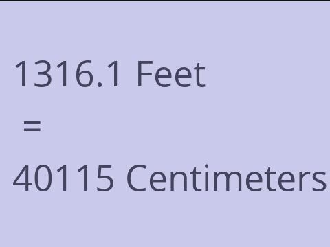 1316.1 FEET TO CM