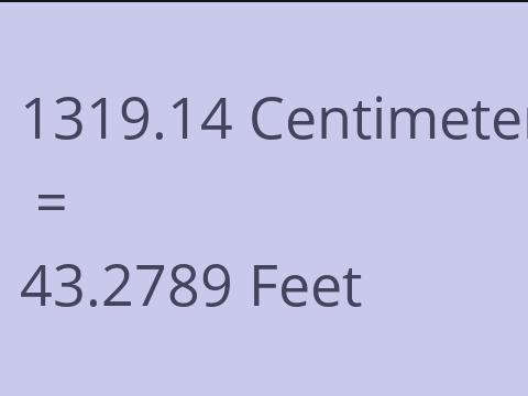 1319.14 CM TO FEET