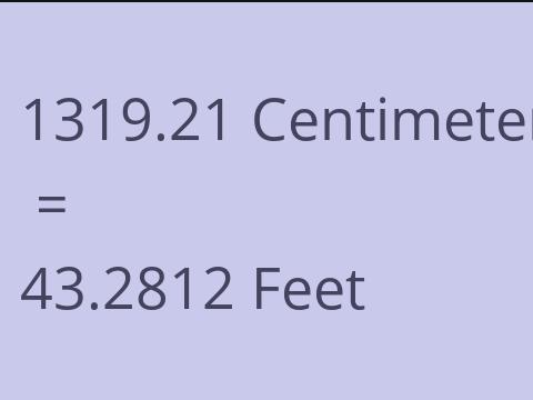 1319.21 CM TO FEET