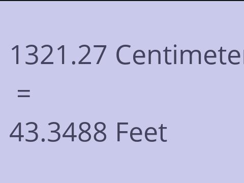 1321.27 CM TO FEET