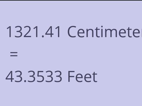 1321.41 CM TO FEET