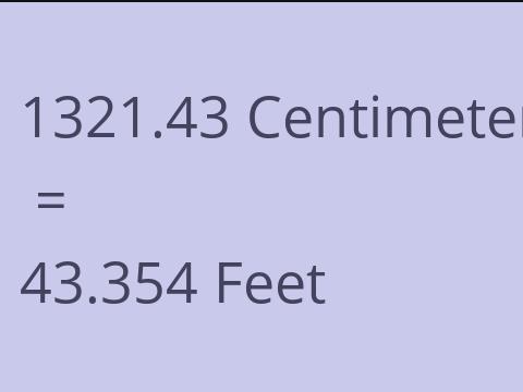 1321.43 CM TO FEET