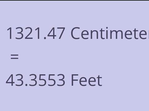 1321.47 CM TO FEET