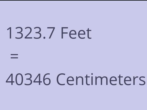 1323.7 FEET TO CM