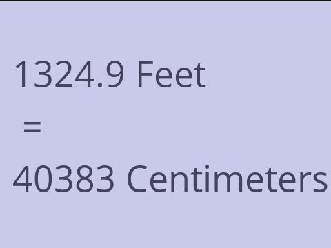 1324.9 FEET TO CM