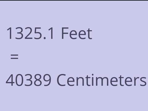 1325.1 FEET TO CM