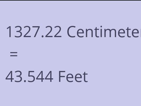 1327.22 CM TO FEET