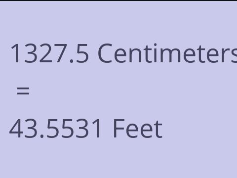 1327.5 CM TO FEET