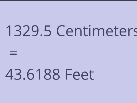 1329.5 CM TO FEET