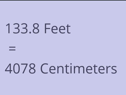 133.8 FEET TO CM