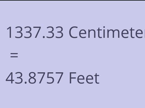 1337.33 CM TO FEET