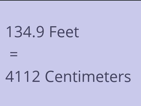 134.9 FEET TO CM