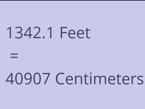 1342.1 FEET TO CM