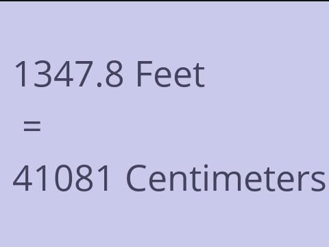 1347.8 FEET TO CM