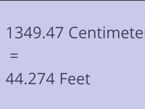 1349.47 CM TO FEET